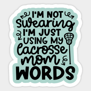 I’m Not Swearing I’m Just Using My Lacrosse Mom Words Cute Funny Sticker